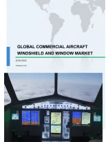 Global Commercial Aircraft Windshield and Window Market 2018-2022